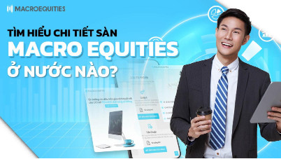  Sàn Macro Equities Chất Lượng Hàng Đầu Châu Âu